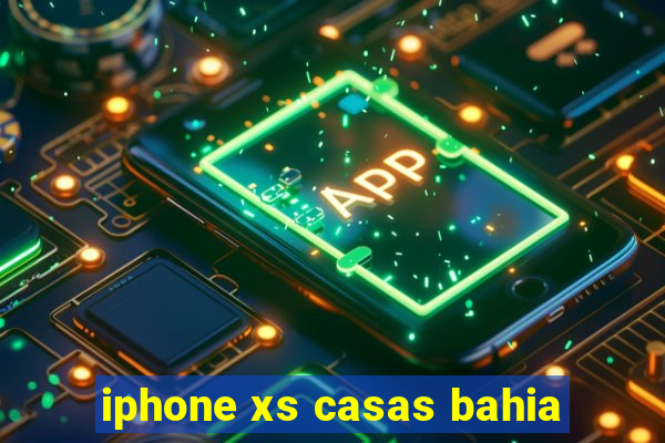 iphone xs casas bahia