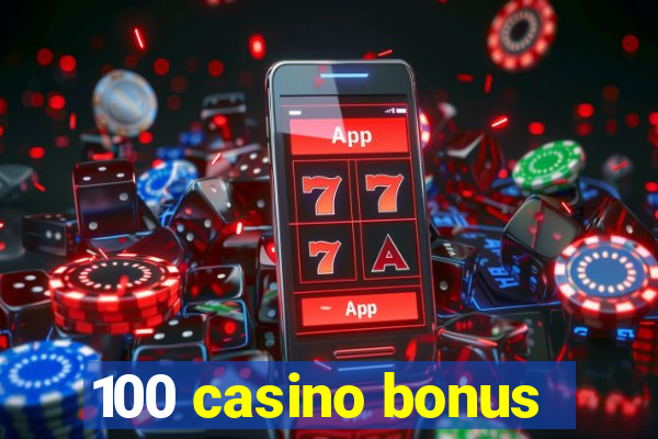 100 casino bonus