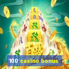 100 casino bonus