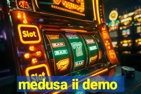 medusa ii demo