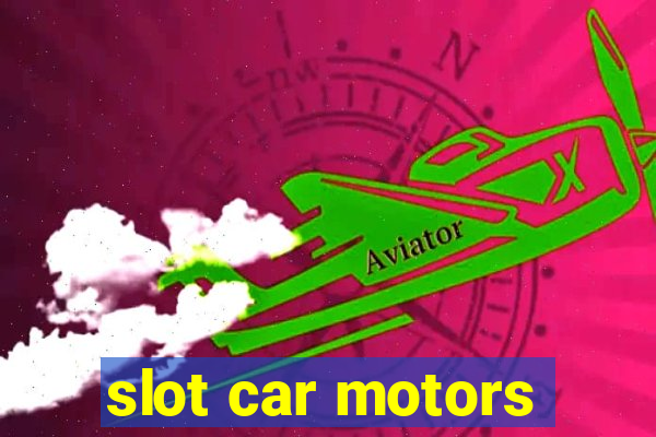 slot car motors