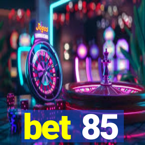 bet 85