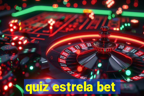 quiz estrela bet