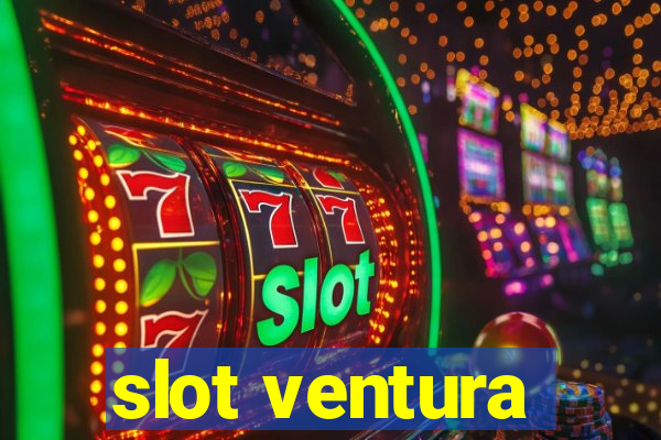 slot ventura