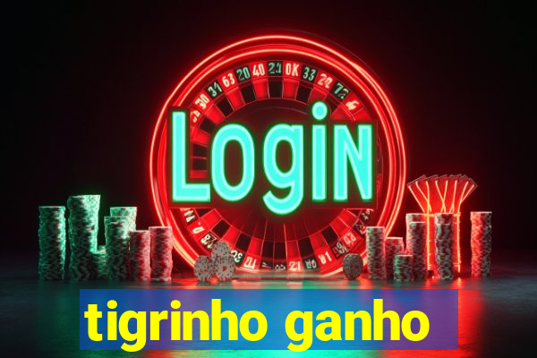 tigrinho ganho