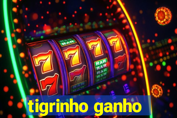 tigrinho ganho