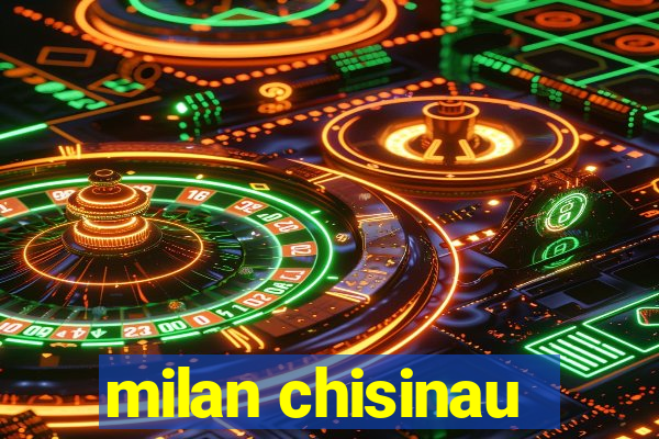 milan chisinau