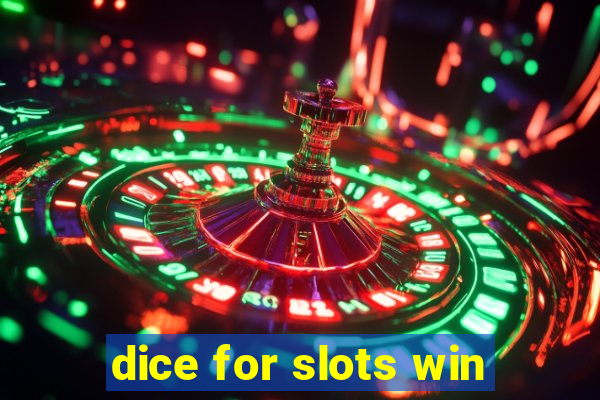 dice for slots win