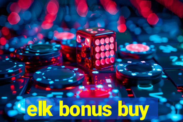 elk bonus buy