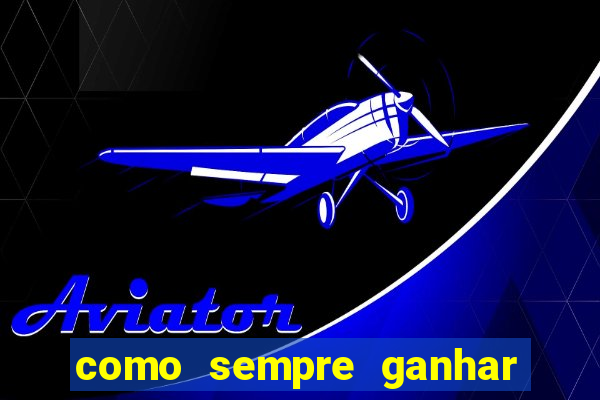 como sempre ganhar no jogo aviator