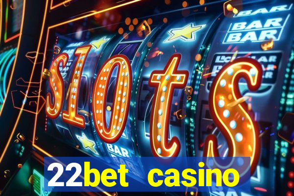 22bet casino welcome bonus