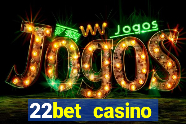 22bet casino welcome bonus