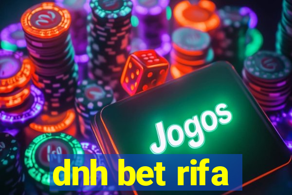 dnh bet rifa