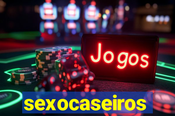 sexocaseiros