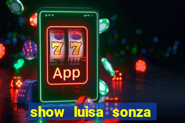 show luisa sonza porto alegre