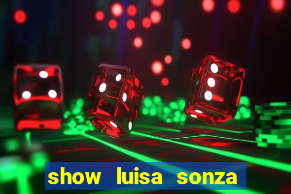 show luisa sonza porto alegre