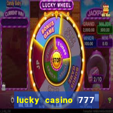 lucky casino 777 real cash