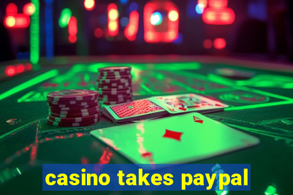 casino takes paypal