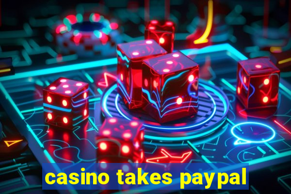 casino takes paypal