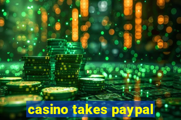 casino takes paypal