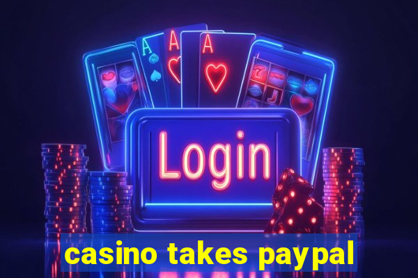 casino takes paypal