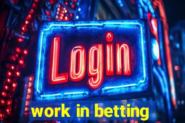 work in betting