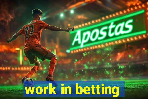 work in betting