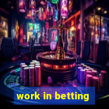 work in betting