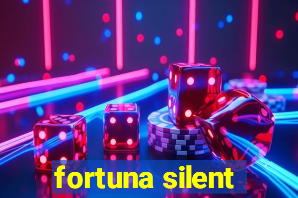 fortuna silent