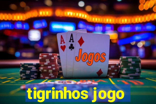 tigrinhos jogo