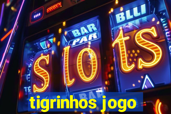 tigrinhos jogo