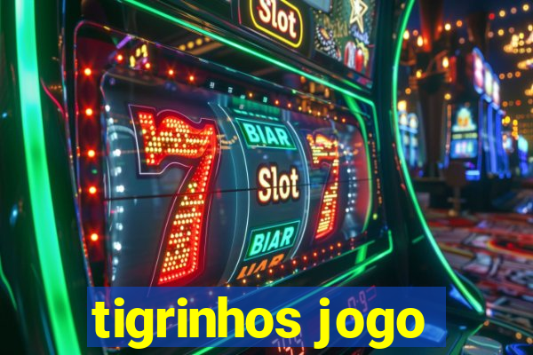 tigrinhos jogo