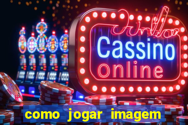 como jogar imagem no google para pesquisa