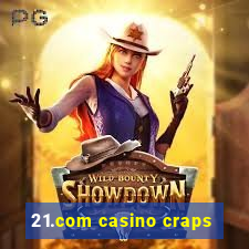 21.com casino craps