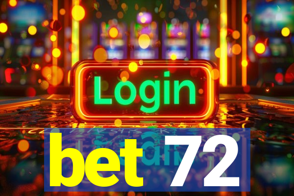 bet 72