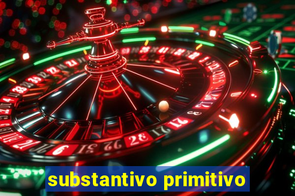 substantivo primitivo