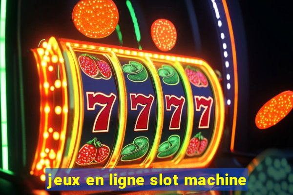 jeux en ligne slot machine