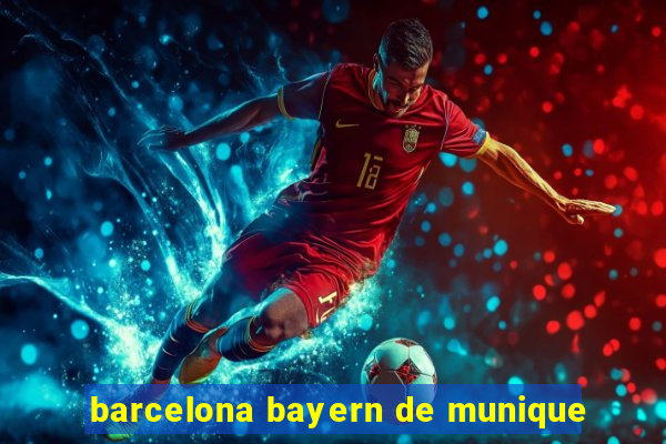 barcelona bayern de munique