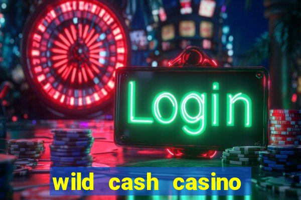 wild cash casino slots paga mesmo