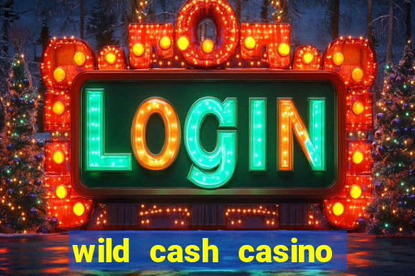 wild cash casino slots paga mesmo