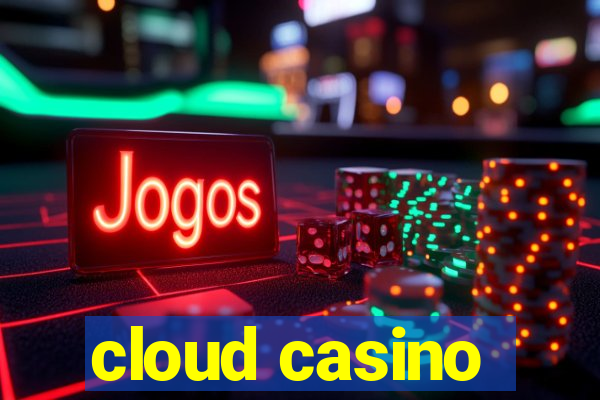 cloud casino