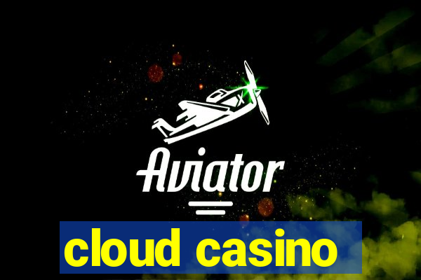 cloud casino