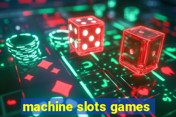 machine slots games