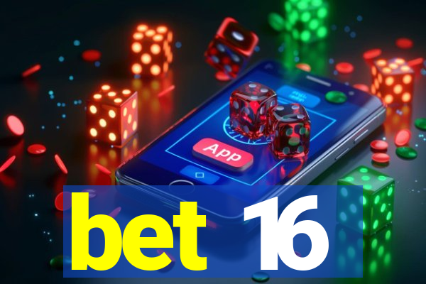 bet 16