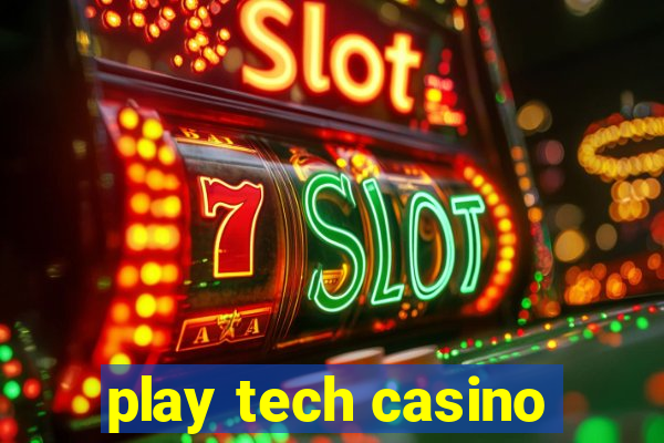 play tech casino