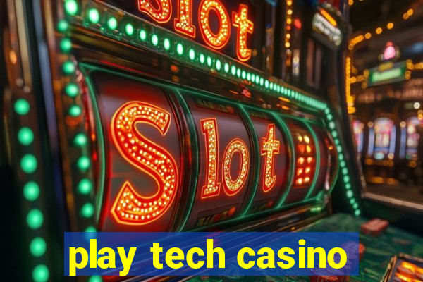 play tech casino