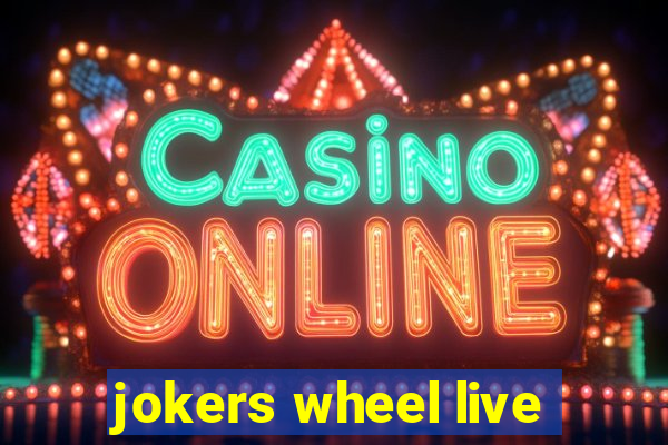 jokers wheel live