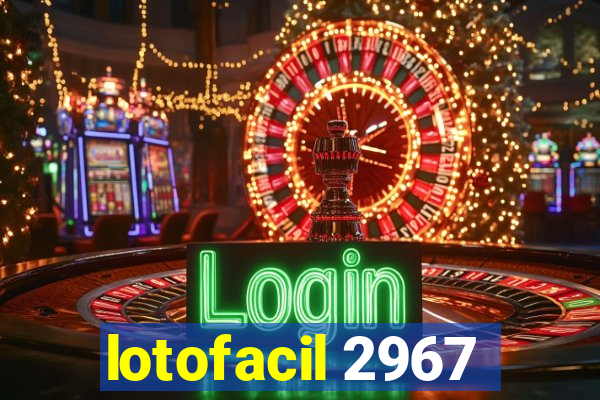 lotofacil 2967