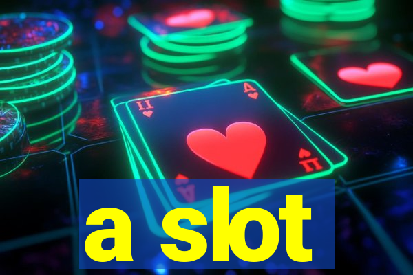 a slot