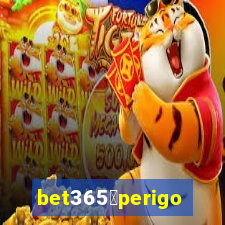 bet365茅perigoso